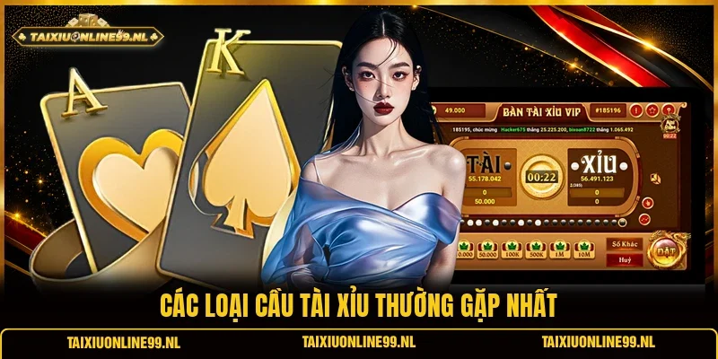 Các loại cầu tài xỉu thường gặp nhất