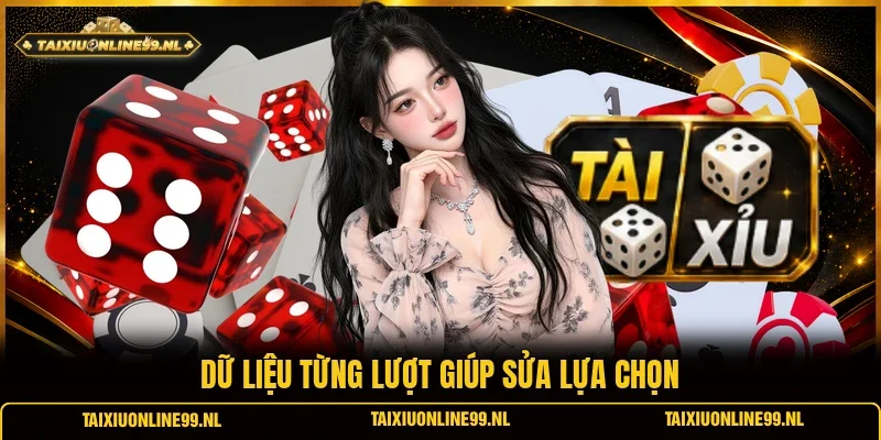 Dữ liệu từng lượt giúp sửa lựa chọn