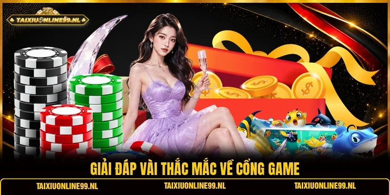 Giải đáp vài thắc mắc về cổng game