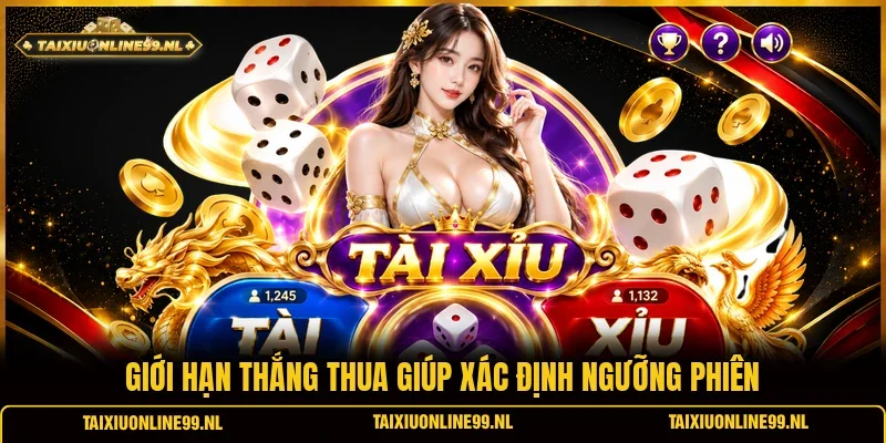 Giới hạn thắng thua giúp xác định ngưỡng phiên