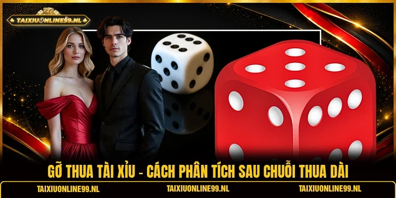 Gỡ Thua Tài Xỉu - Cách Phân Tích Sau Chuỗi Thua Dài