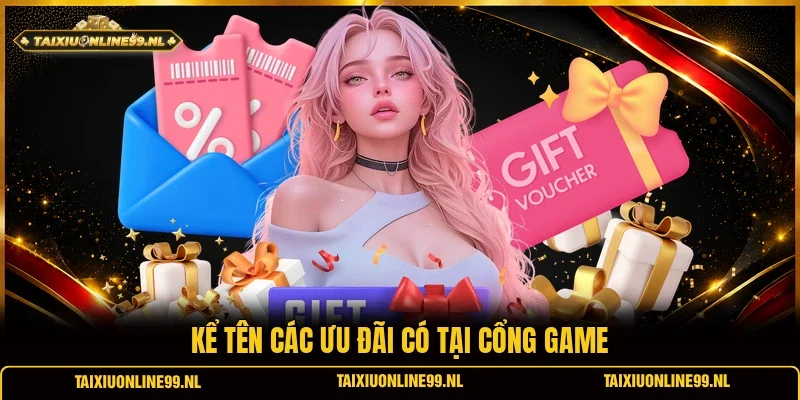 Kể tên các ưu đãi có tại cổng game