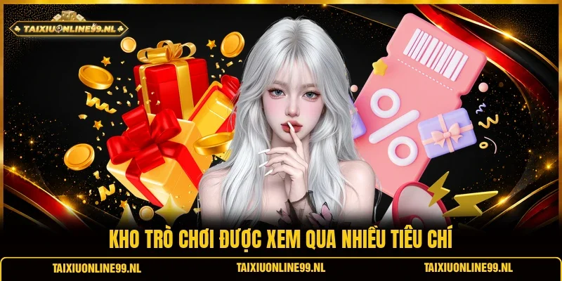 Kho trò chơi được xem qua nhiều tiêu chí