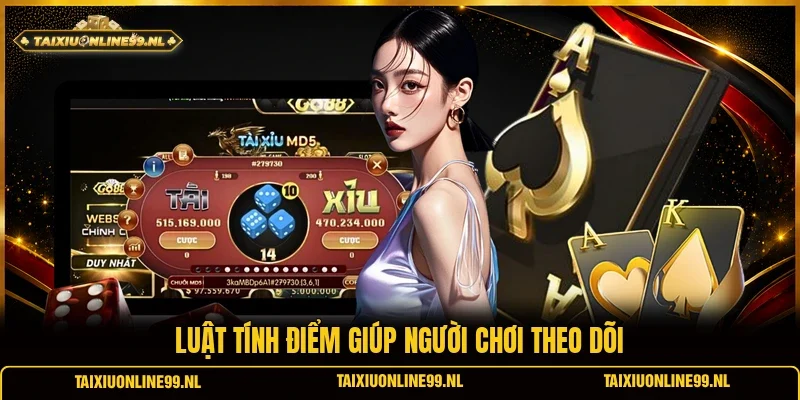 Luật tính điểm giúp người chơi theo dõi