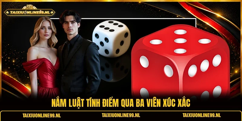 Nắm luật tính điểm qua ba viên xúc xắc