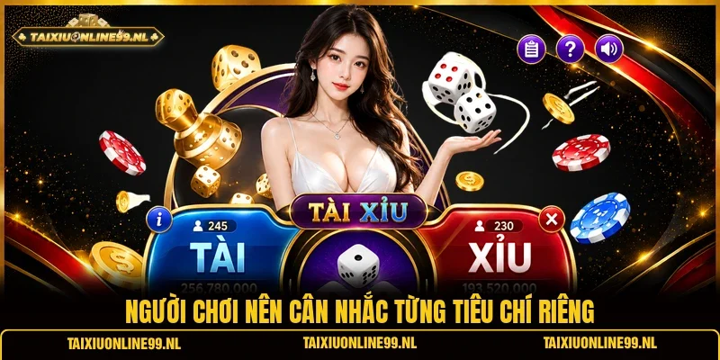 Người chơi nên cân nhắc từng tiêu chí riêng