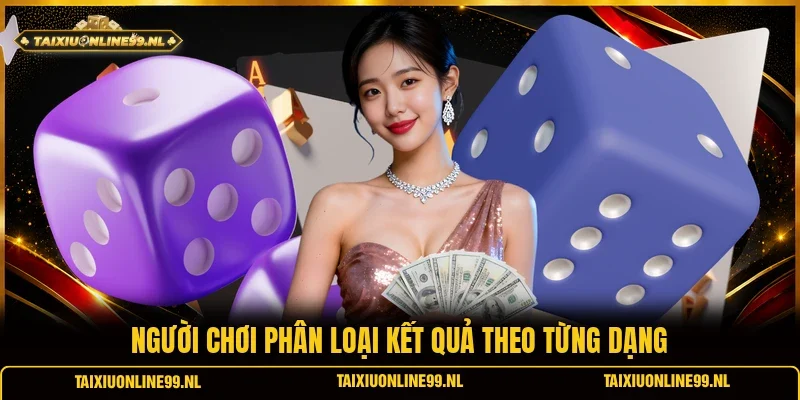 Người chơi phân loại kết quả theo từng dạng