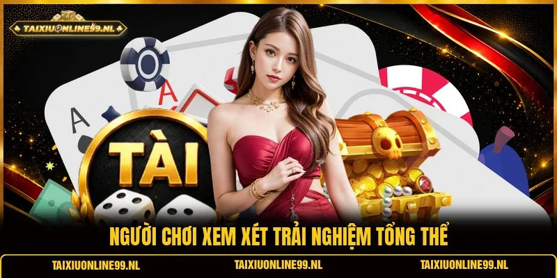 Người chơi xem xét trải nghiệm tổng thể