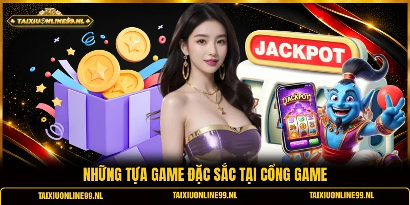 Những tựa game đặc sắc tại cổng game