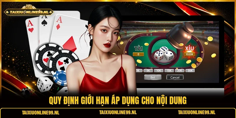 Quy định giới hạn áp dụng cho nội dung