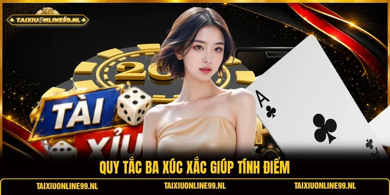 Quy tắc ba xúc xắc giúp tính điểm