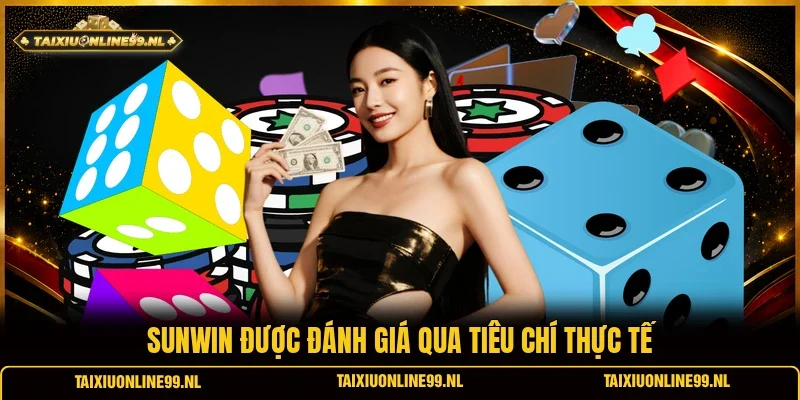 Sunwin được đánh giá qua tiêu chí thực tế