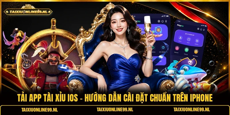 Tải App Tài Xỉu iOS - Hướng Dẫn Cài Đặt Chuẩn Trên iPhone