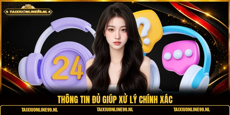 Thông tin đủ giúp xử lý chính xác