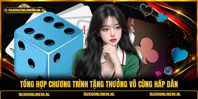 Tổng hợp chương trình tặng thưởng vô cùng hấp dẫn
