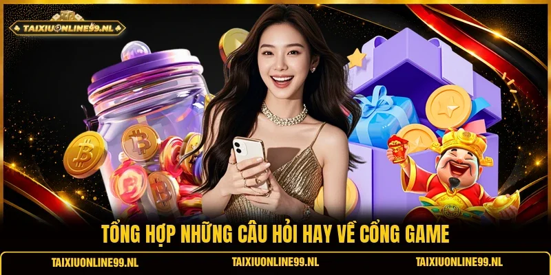 Tổng hợp những câu hỏi hay về cổng game