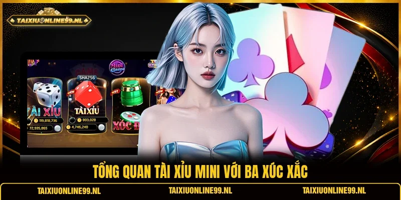 Tổng quan tài xỉu mini với ba xúc xắc