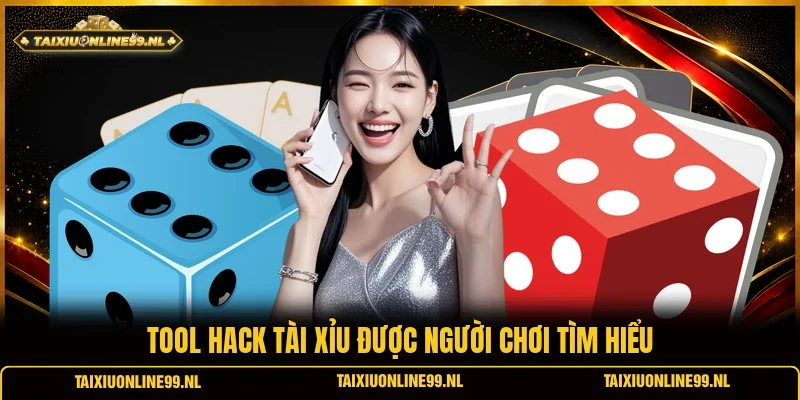Tool hack tài xỉu được người chơi tìm hiểu