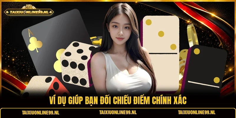 Ví dụ giúp bạn đối chiếu điểm chính xác