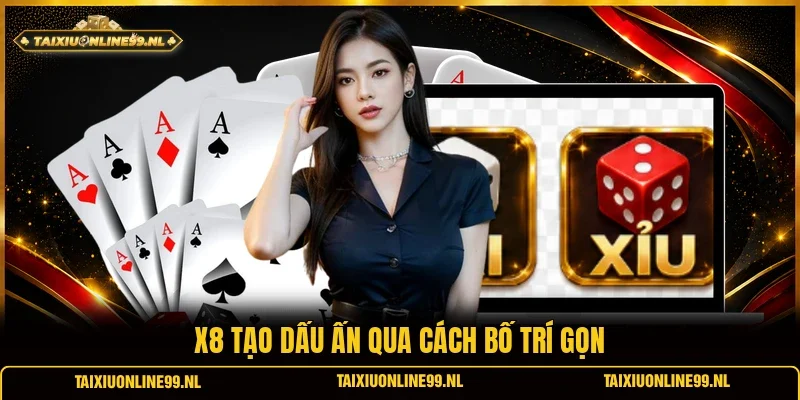 X8 tạo dấu ấn qua cách bố trí gọn